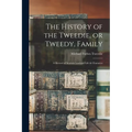 The History of the Tweedie, or Tweedy, Family; a Record of Scottish Lowland Life & Character - Paperback