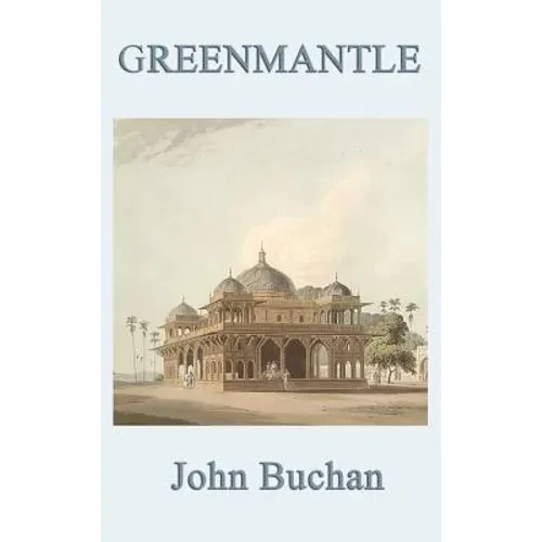 Greenmantle: A Classic Richard Hannay Spy Adventure - Hardcover