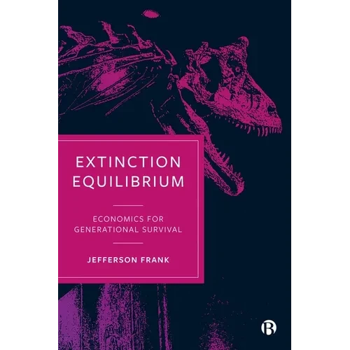 Extinction Equilibrium: Economics for Generational Survival - Paperback