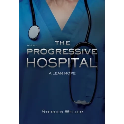 The Progressive Hospital: A Lean Hope - Hardcover