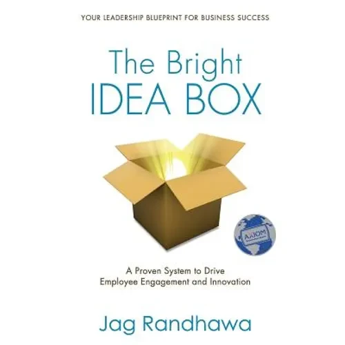 The Bright Idea Box: A Proven System to Drive Employee Engagement and Innovation - Paperback