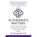 Alzheimer's Matters: A Family Guide for Every Stage of the Disease From Pre-diagnosis to Death and Grieving