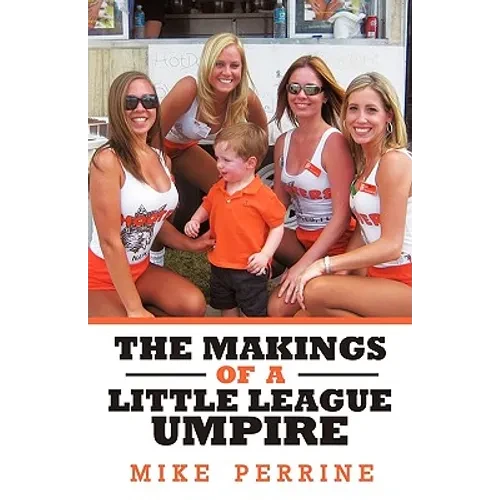The Makings of a Little League Umpire - Hardcover