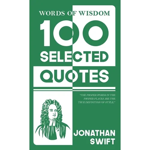 Words Of Wisdom: 100 Selected Quotes by Jonathan Swift with Beautiful Illustrations - Hardcover