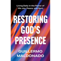 Restoring God's Presence: Living Daily in the Power of His Joy, Peace, and Rest - Paperback