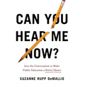 Can You Hear Me Now?: Join the Conversation to Make Public Education a Better Choice - Hardcover