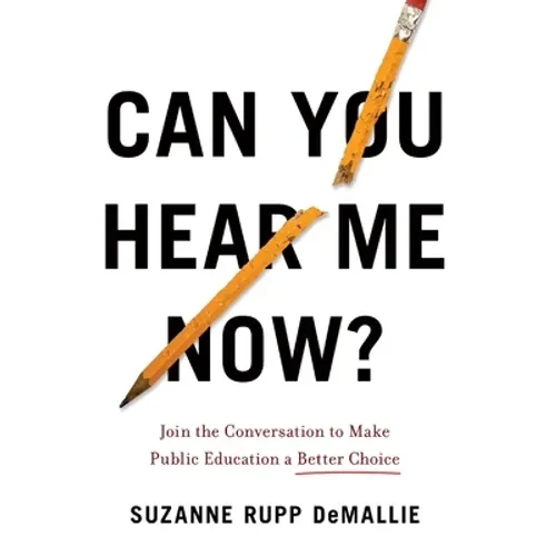 Can You Hear Me Now?: Join the Conversation to Make Public Education a Better Choice - Hardcover