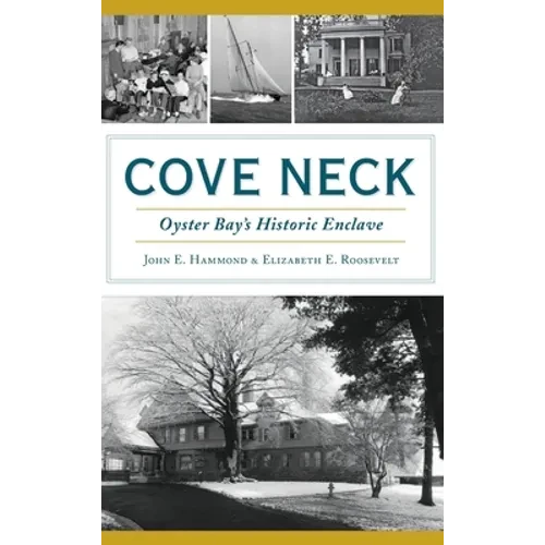 Cove Neck: Oyster Bay's Historic Enclave - Hardcover