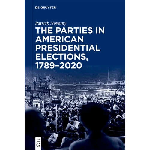The Parties in American Presidential Elections, 1789-2020 - Paperback