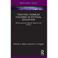 Teaching Disabled Children in Physical Education: (Dis)Connections Between Research and Practice - Paperback