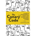 The Canary Code: A Guide to Neurodiversity, Dignity, and Intersectional Belonging at Work - Paperback