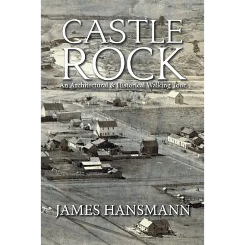 Castle Rock: An Architectural & Historical Walking Tour - Paperback