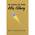 My Psalms My Walk His Glory - Hardcover