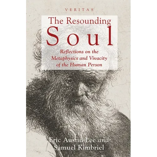 The Resounding Soul: Reflections on the Metaphysics and Vivacity of the Human Person - Paperback