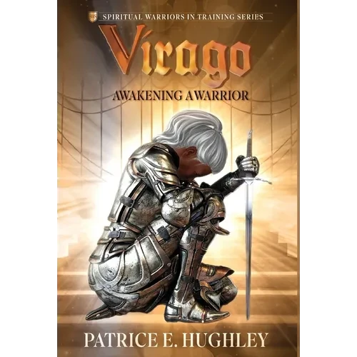 Virago: Awakening A Warrior - Hardcover