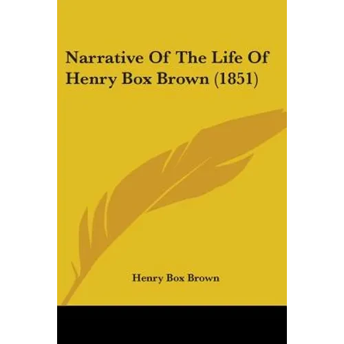 Narrative of the Life of Henry Box Brown (1851) - Paperback