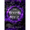 The Bound Mage: A Dark Fae Romantasy Novel - Hardcover