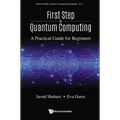 First Step to Quantum Computing: A Practical Guide for Beginners - Paperback