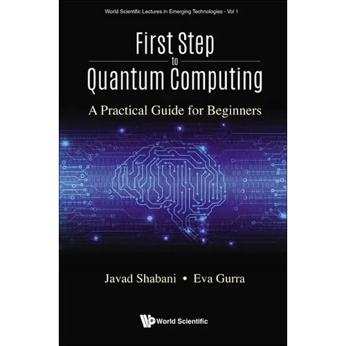 First Step to Quantum Computing: A Practical Guide for Beginners - Paperback