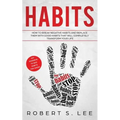 Habits: How to Break Negative Habits and Replace them with Good Habits That Will Completely Transform your Life - Paperback