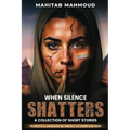 When Silence Shatters: A Collection of Short Stories - Paperback