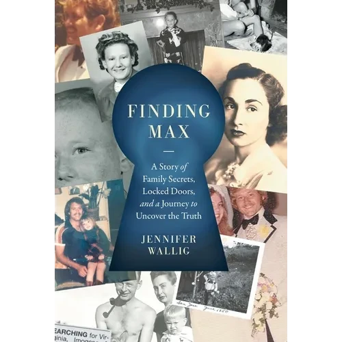 Finding Max: A Story of Family Secrets, Locked Doors, and a Journey to Uncover the Truth - Hardcover