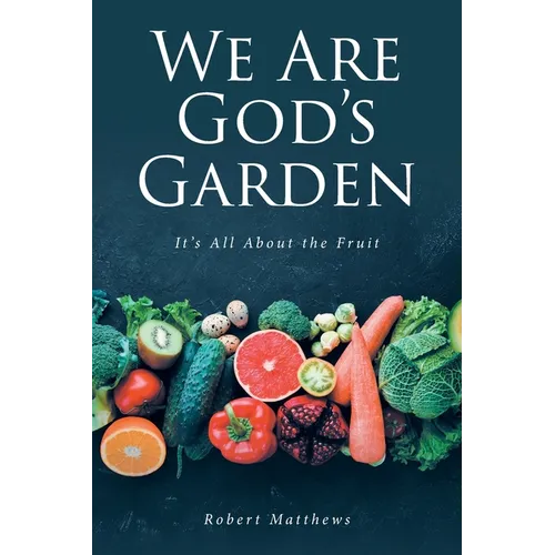 Nous sommes le jardin de Dieu : tout est question de fruit - Broché