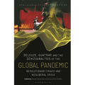 Deleuze, Guattari and the Schizoanalysis of the Global Pandemic: Revolutionary Praxis and Neoliberal Crisis - Paperback