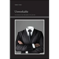 Unworkable: Delusions of an Imploding Civilization - Hardcover