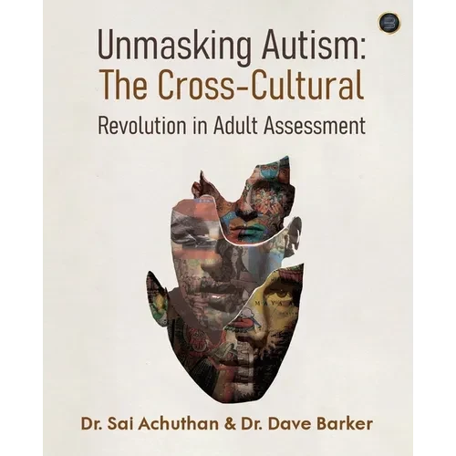 Unmasking Autism: The Cross-Cultural Revolution in Adult Assessment - Paperback