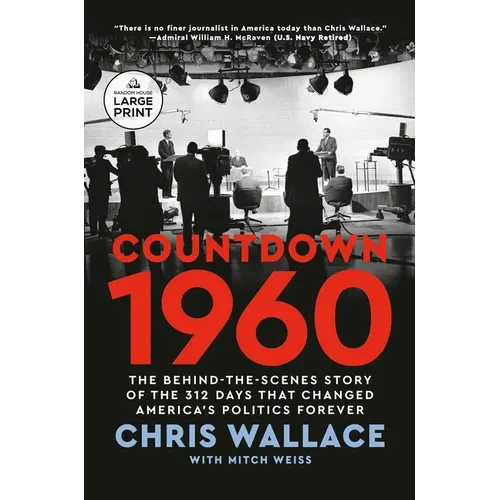 Countdown 1960: The Behind-the-Scenes Story of the 312 Days that Changed America's Politics Forever - Paperback