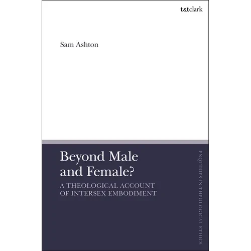 Beyond Male and Female?: A Theological Account of Intersex Embodiment - Paperback
