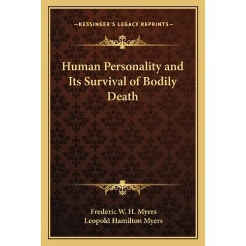 Human Personality and Its Survival of Bodily Death - Paperback