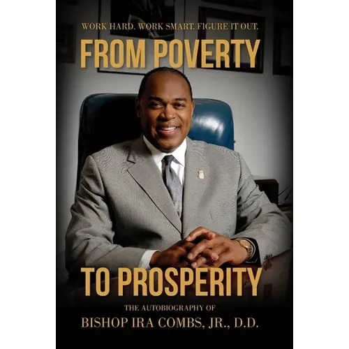 From Poverty to Prosperity: Work Hard. Work Smart. Figure It Out. - Hardcover