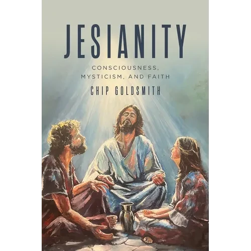 Jesianity: Consciousness, Mysticism, and Faith - Paperback