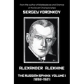 Alexander Alekhine - The Russian Sphinx: Volume I (1892-1921) - Paperback