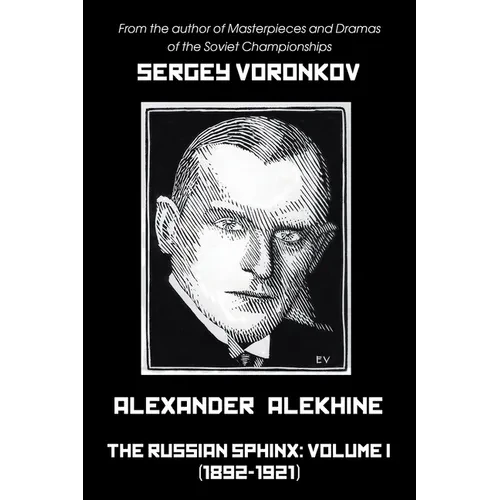Alexander Alekhine - The Russian Sphinx: Volume I (1892-1921) - Paperback