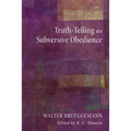Truth-Telling as Subversive Obedience - Hardcover