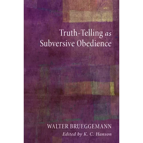 Truth-Telling as Subversive Obedience - Hardcover