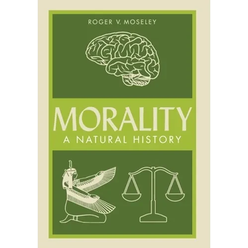 Morality: A Natural History - Hardcover