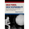 Great Power, Great Responsibility: How the Liberal International Order Shapes Us Foreign Policy - Paperback
