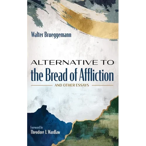 Alternative to the Bread of Affliction: And Other Essays - Paperback
