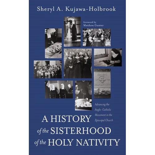 A History of the Sisterhood of the Holy Nativity - Hardcover