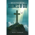 Reflecting on the Goodness of God: Faithful, Loving, and Kind - Hardcover