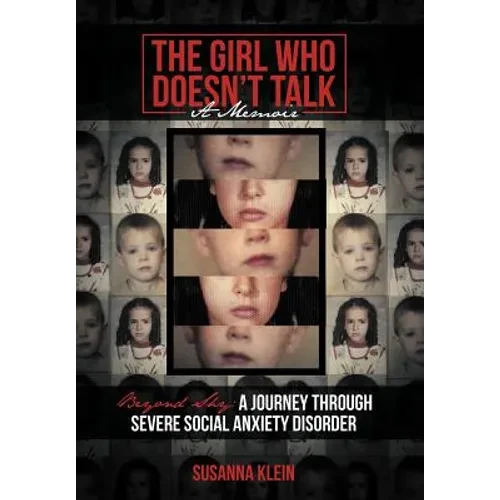 The Girl Who Doesn't Talk: Beyond Shy: A Journey Through Severe Social Anxiety Disorder - Hardcover