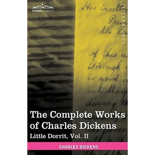 The Complete Works of Charles Dickens (in 30 Volumes, Illustrated): Little Dorrit, Vol. II - Paperback