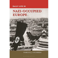 Daily Life in Nazi-Occupied Europe - Paperback