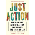 Just Action: How to Challenge Segregation Enacted Under the Color of Law - Paperback
