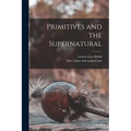 Primitives and the Supernatural - Paperback