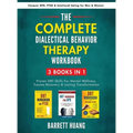 The Complete Dialectal Behavior Therapy Workbook: 3-Books-In-1: Proven DBT Skills For Mental Wellness, Trauma Recovery & Lasting Transformation Conque - Hardcover